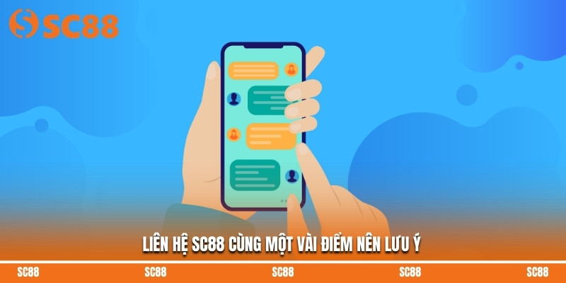 Liên hệ SC88 cùng một vài điểm nên lưu ý